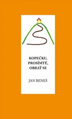 Könyv Kopečku, prosím tě, obrať se Jan Beneš