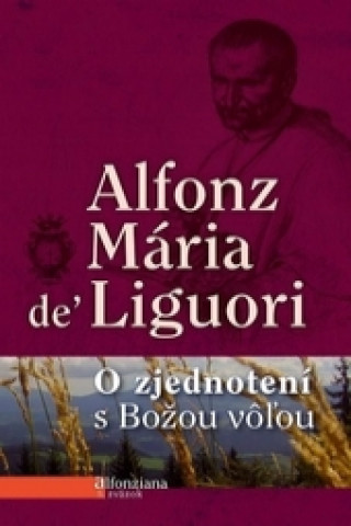 Könyv O zjednotení s Božou vôľou Alfonz Mária de Liguori