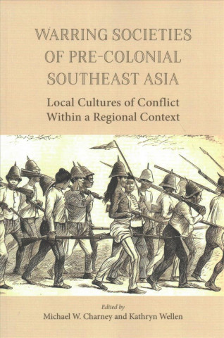 Carte Warring Societies of Pre-Colonial Southeast Asia: Local Cultures of Conflict Within a Regional Context Michael W. Charney