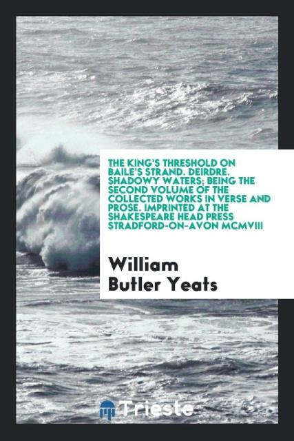 Könyv Life, Letters and Essays. Vol. II. the Book of the Poets William Butler Yeats