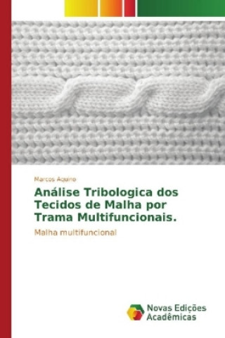 Kniha Análise Tribologica dos Tecidos de Malha por Trama Multifuncionais. Marcos Aquino