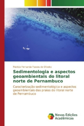 Carte Sedimentologia e aspectos geoambientais do litoral norte de Pernambuco Patricia Fernanda Passos de Oliveira