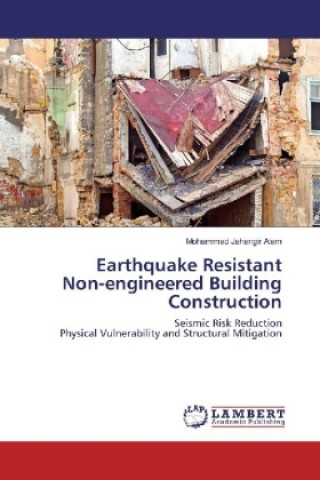 Book Earthquake Resistant Non-engineered Building Construction Mohammad Jahangir Alam