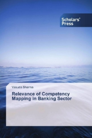 Carte Relevance of Competency Mapping in Banking Sector Vasuda Sharma
