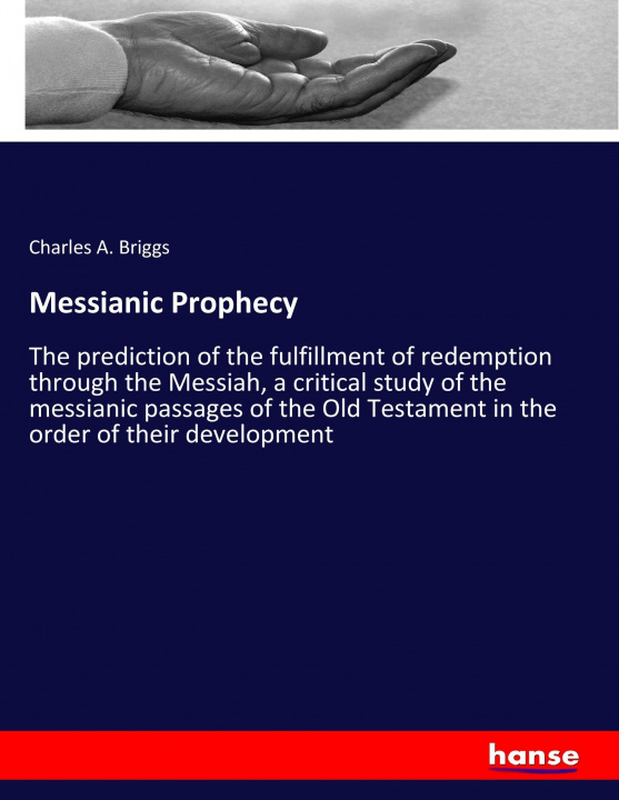 Książka Messianic Prophecy Charles A. Briggs