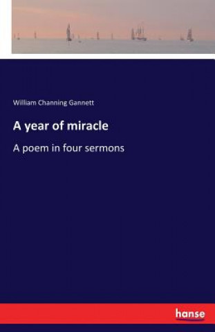 Livre year of miracle William Channing Gannett