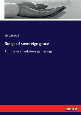 Könyv Songs of sovereign grace Lincoln Hall