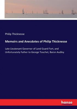 Carte Memoirs and Anecdotes of Philip Thicknesse Philip Thicknesse