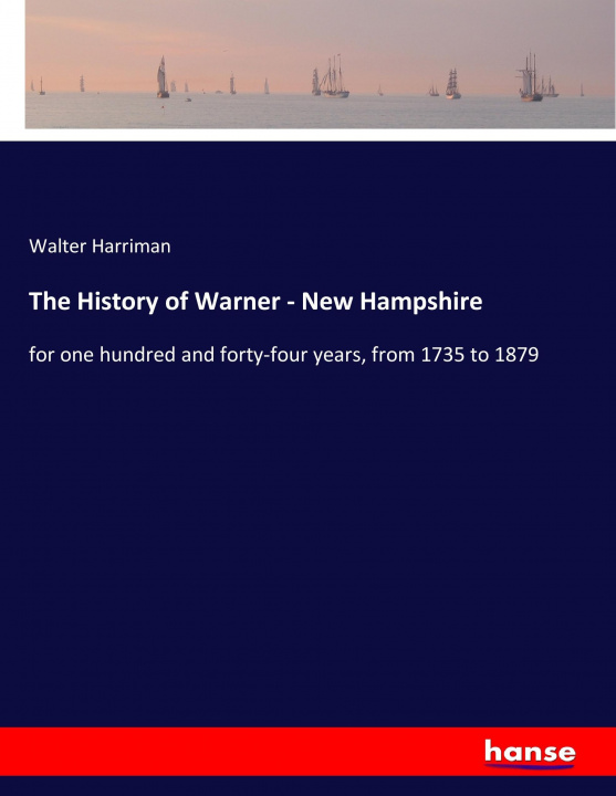 Knjiga The History of Warner - New Hampshire Walter Harriman