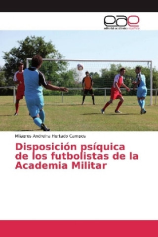 Kniha Disposición psíquica de los futbolistas de la Academia Militar Milagros Andreina Hurtado Campos