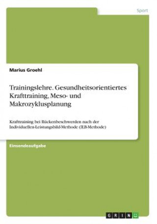 Livre Trainingslehre. Gesundheitsorientiertes Krafttraining, Meso- und Makrozyklusplanung Marius Groehl