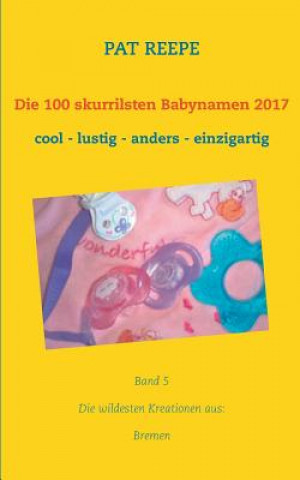 Knjiga 100 skurrilsten Babynamen 2017 Pat Reepe