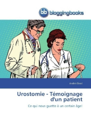 Kniha Urostomie - Témoignage d'un patient André Girod