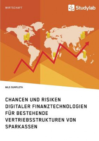 Buch Chancen und Risiken digitaler Finanztechnologien fur bestehende Vertriebsstrukturen von Sparkassen Nils Sumfleth