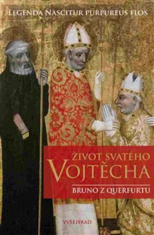 Buch Život svatého Vojtěcha Bruno z  Querfurtu
