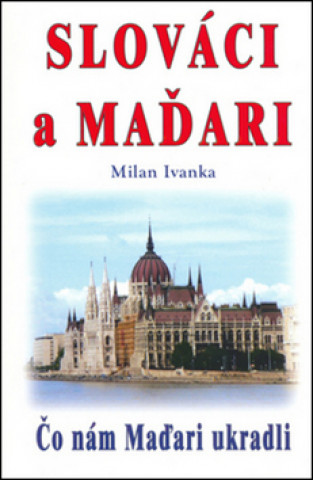 Książka Slováci a Maďari Milan Ivanka