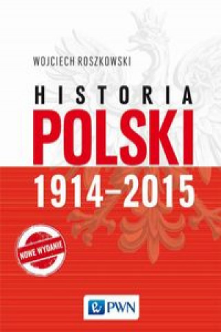 Kniha Historia Polski 1914-2015 Roszkowski Wojciech