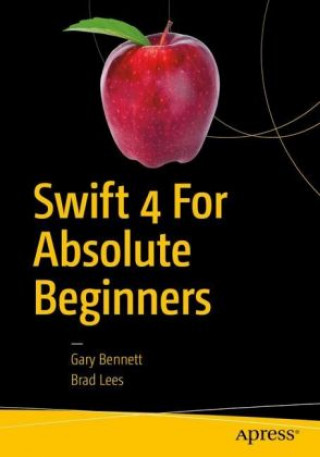 Kniha Swift 4 for Absolute Beginners Gary Bennett