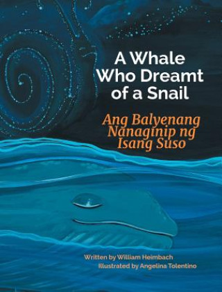 Kniha Whale Who Dreamt of a Snail / Ang Balyenang Nanaginip Ng Isang Suso William Heimbach