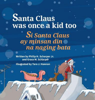 Knjiga Santa Claus Was Once a Kid Too / Si Santa Claus Ay Minsan Din Na Naging Bata. Philip Scharper