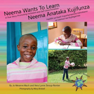 Könyv Neema Wants To Learn/ Neema Anataka Kujifunza Jo Meserve Mach