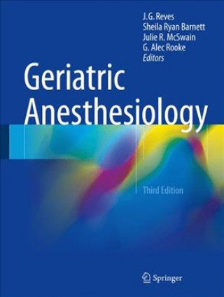 Kniha Geriatric Anesthesiology J. G. Reves