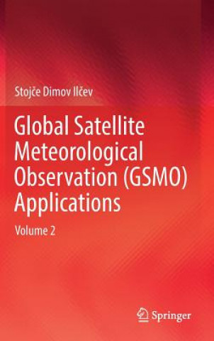 Książka Global Satellite Meteorological Observation (GSMO) Applications Stojce Dimov Ilcev