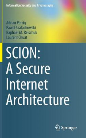 Kniha SCION: A Secure Internet Architecture Adrian Perrig