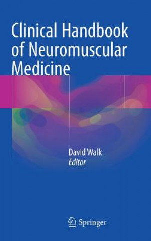 Carte Clinical Handbook of Neuromuscular Medicine David Walk