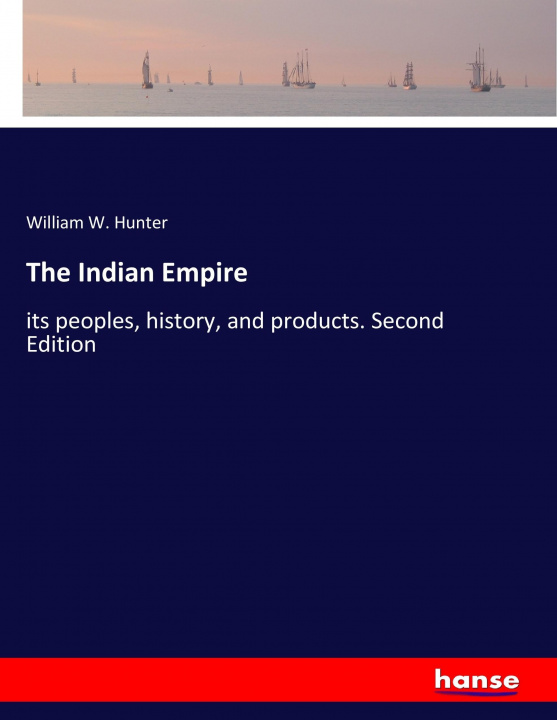 Carte The Indian Empire William W. Hunter
