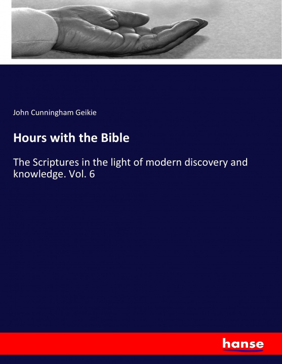 Książka Hours with the Bible John Cunningham Geikie