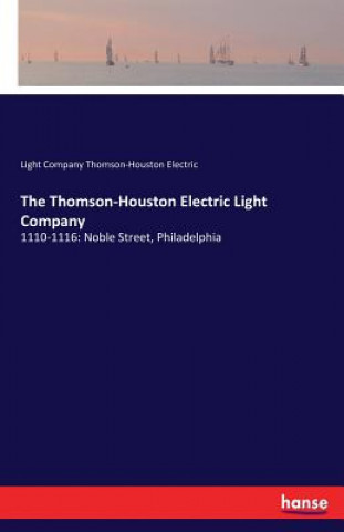 Könyv Thomson-Houston Electric Light Company Light Company Thomson-Houston Electric
