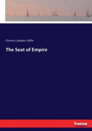 Buch Seat of Empire Coffin Charles Carleton Coffin