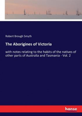 Könyv Aborigines of Victoria Robert Brough Smyth