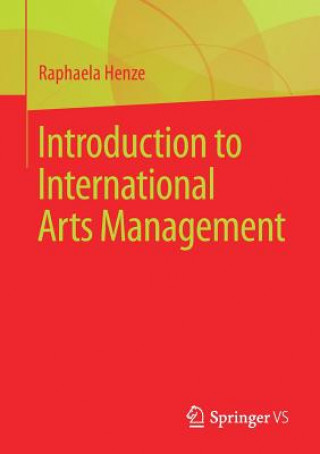 Kniha Introduction to International Arts Management Raphaela Henze