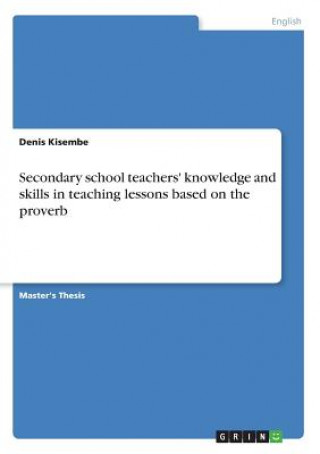 Kniha Secondary school teachers' knowledge and skills in teaching lessons based on the proverb Denis Kisembe