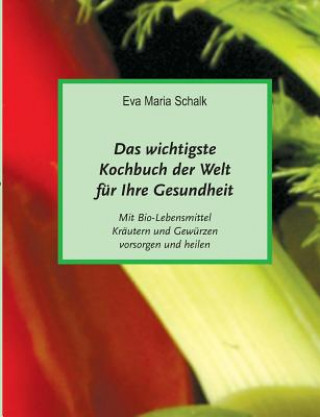 Книга Das wichtigste Kochbuch der Welt für Ihre Gesundheit Eva Maria Schalk