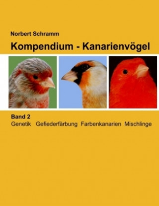 Könyv Kompendium - Kanarienvögel, Band 2 Norbert Schramm