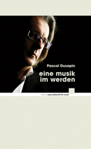 Kniha Eine Musik im Werden Pascal Dusapin