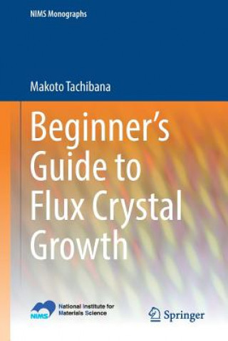 Könyv Beginner's Guide to Flux Crystal Growth Makoto Tachibana