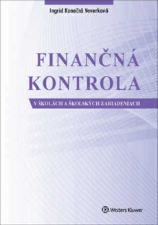 Könyv Finančná kontrola v školách a školských zariadeniach Ingrid Konečná Veverková
