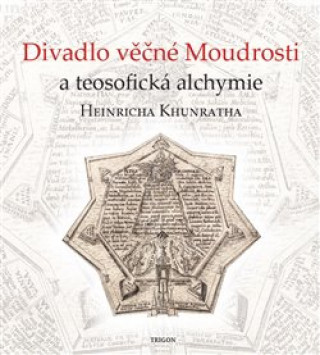 Książka Divadlo věčné Moudrosti a teosofická alchymie Heinricha Khunratha Vladimír Karpenko