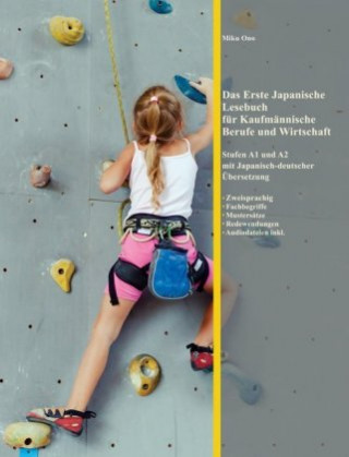 Könyv Das Erste Japanische Lesebuch für Kaufmännische Berufe und Wirtschaft, m. 25 Audio Audiolego