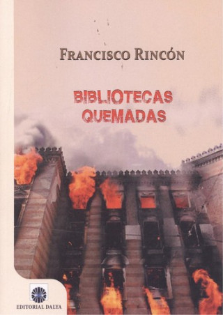 Książka BIBLIOTECAS QUEMADAS FRANCISCO RINCÓN