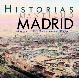Carte Historias del antiguo Madrid ANGEL OLIVARES PRIETO