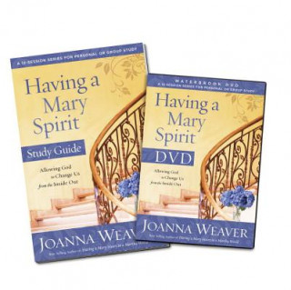 Kniha Having a Mary Spirit: Allowing God to Change Us from the Inside Out [With DVD] Joanna Weaver