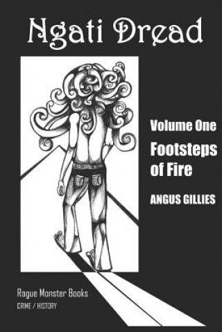 Kniha Ngati Dread: Footsteps of Fire Angus Gillies