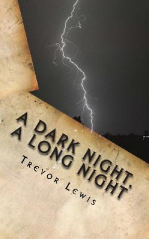 Carte A Dark Night, A Long Night: A Sci Fi novel, or a forecast of humankinds future? Trevor Lewis