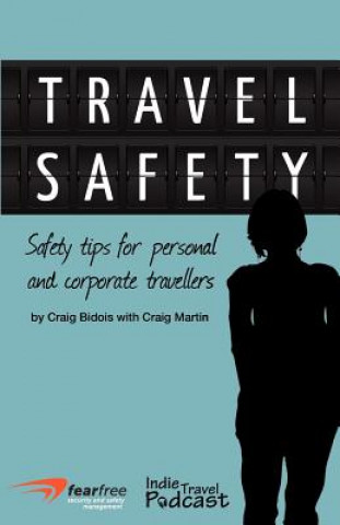 Carte Travel Safety: Safety Tips For Personal And Corporate Travellers Craig Bidois