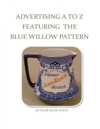 Książka Advertising A To Z Featuring The Blue Willow Pattern Hugh Sykes